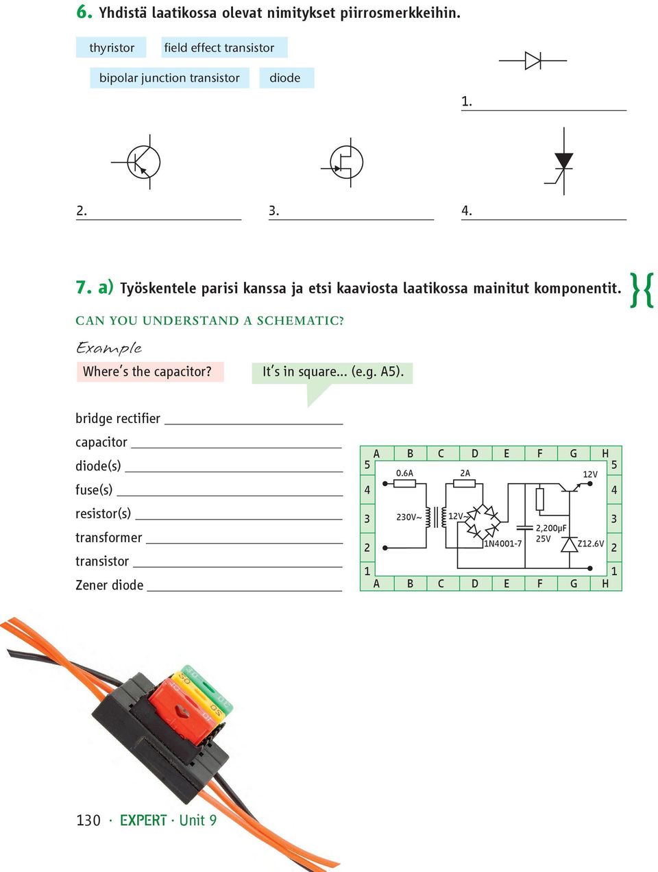 a) Työskentele parisi kanssa ja etsi kaaviosta laatikossa mainitut komponentit. Can you understand a schematic?