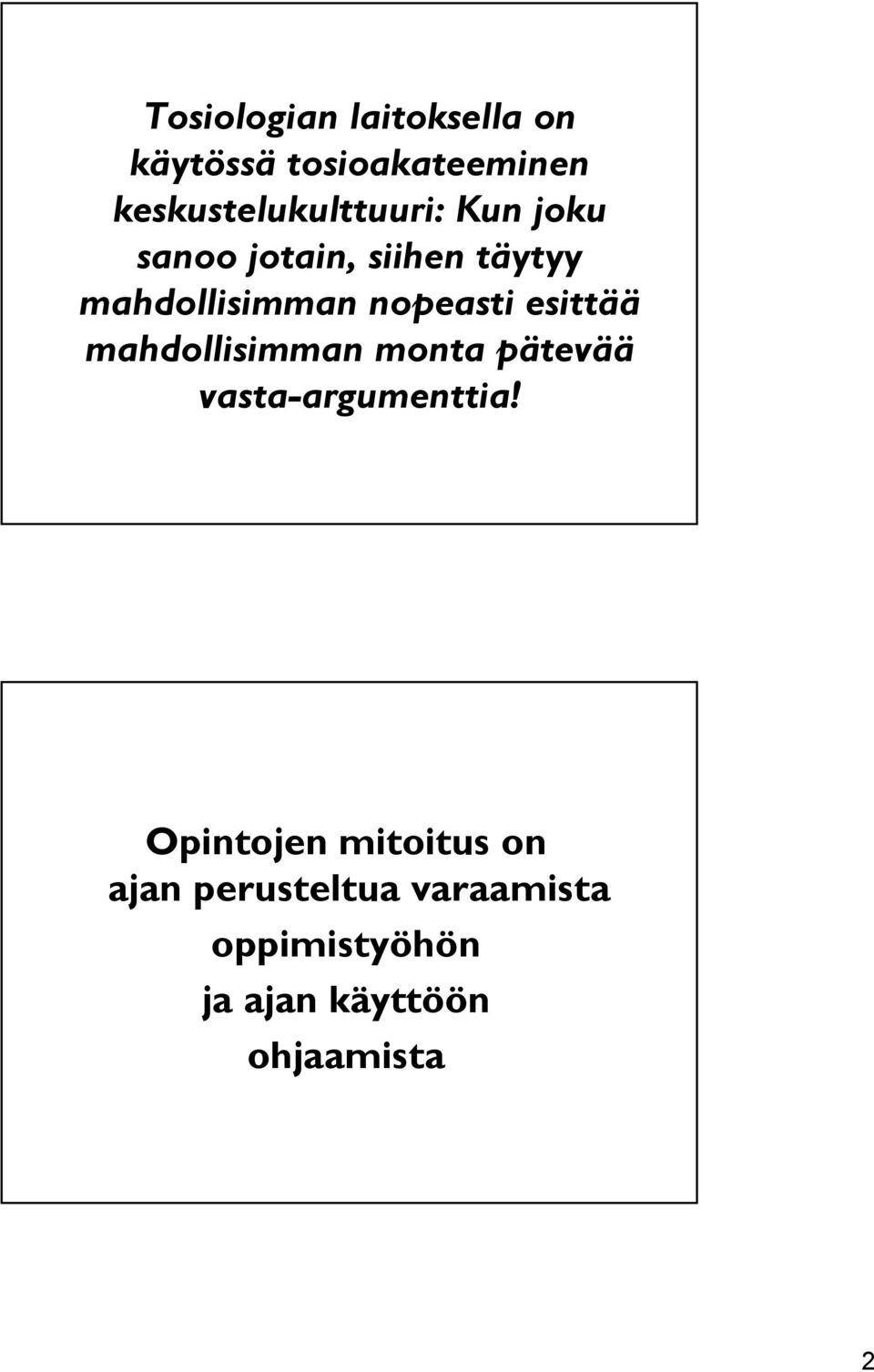 mahdollisimman nopeasti esittää mahdollisimman monta pätevää