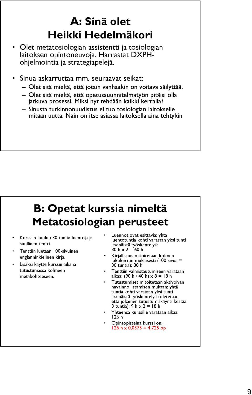 Sinusta tutkinnonuudistus ei tuo tosiologian laitokselle mitään uutta.