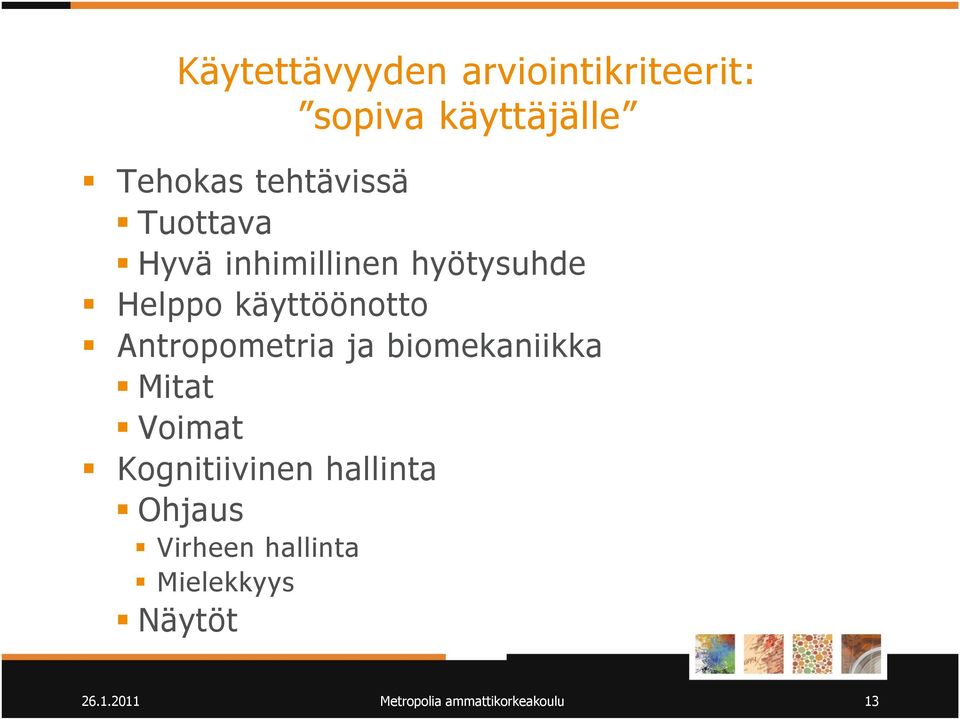 käyttöönotto Antropometria ja biomekaniikka Mitat Voimat