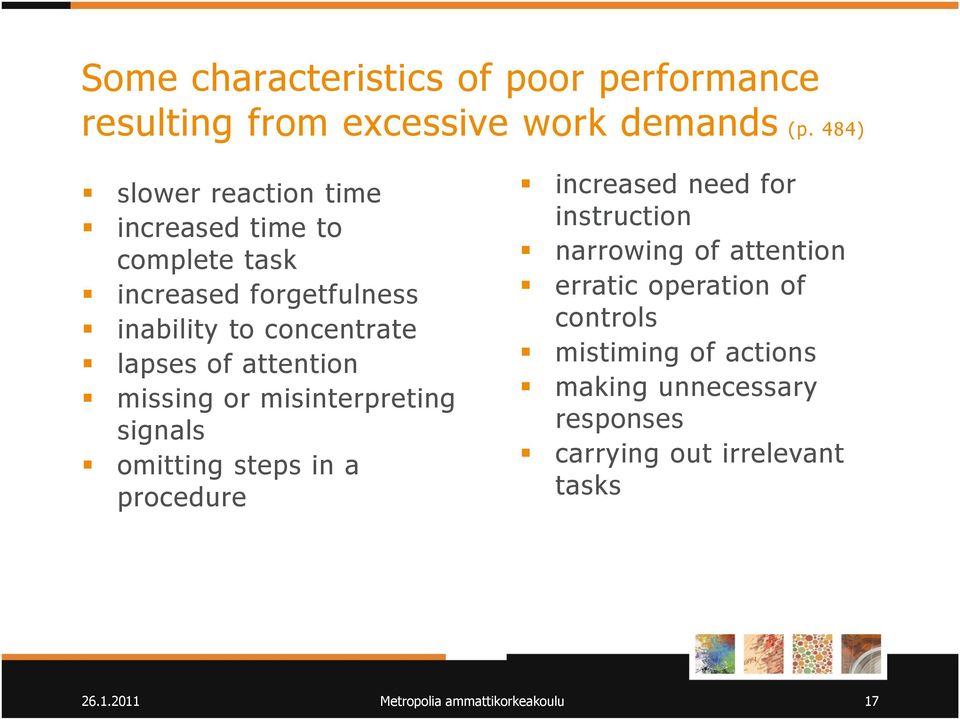 attention missing or misinterpreting signals omitting steps in a procedure increased need for instruction narrowing