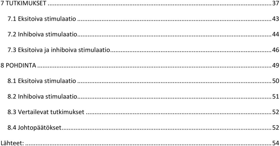 .. 46 8 POHDINTA... 49 8.1 Eksitoiva stimulaatio... 50 8.