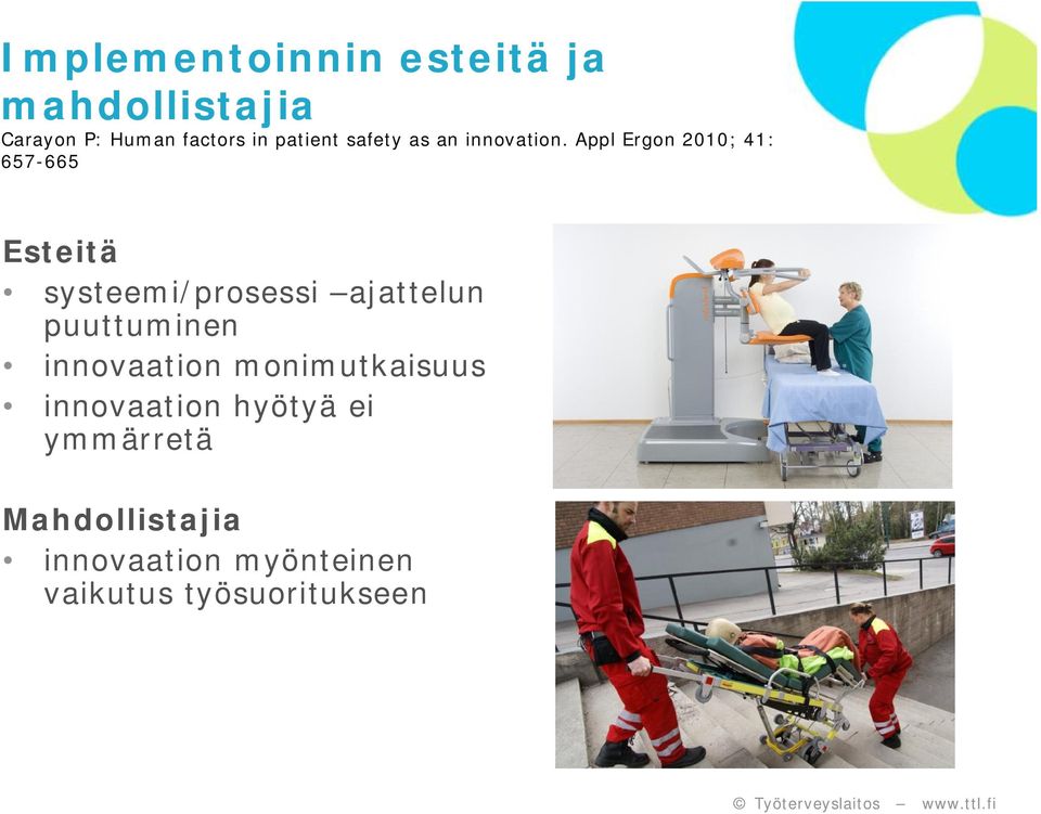 Appl Ergon 2010; 41: 657-665 Esteitä systeemi/prosessi ajattelun