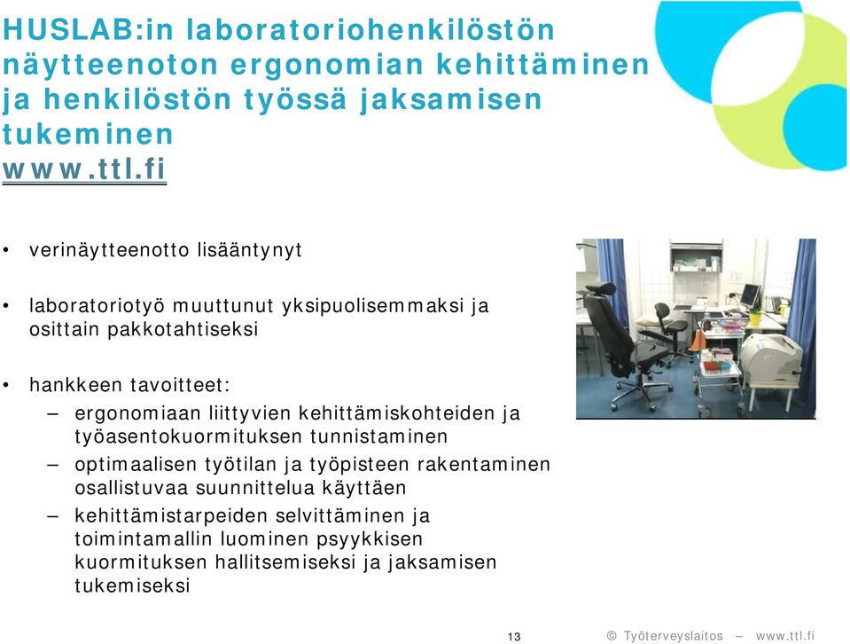 ergonomiaan liittyvien kehittämiskohteiden ja työasentokuormituksen tunnistaminen optimaalisen työtilan ja työpisteen rakentaminen