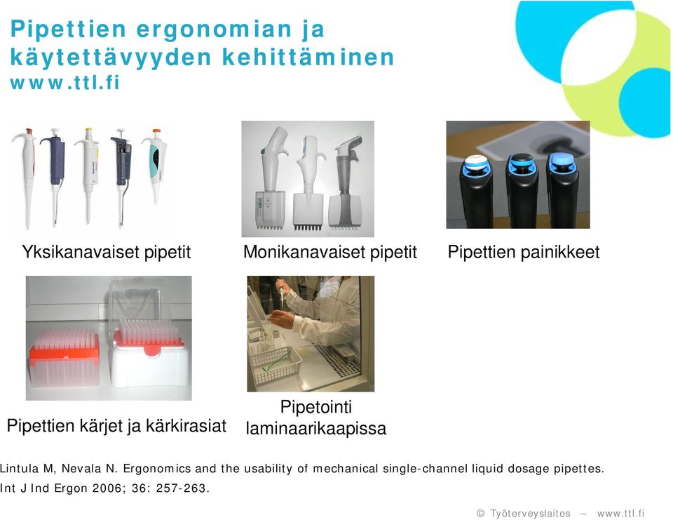 kärjet ja kärkirasiat Pipetointi laminaarikaapissa Lintula M, Nevala N.