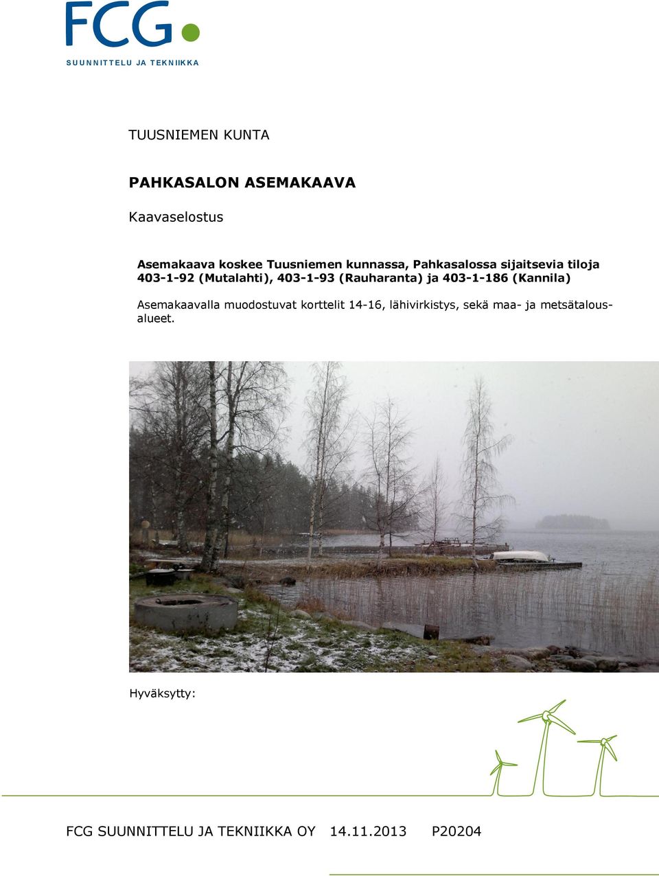 403-1-93 (Rauharanta) ja 403-1-186 (Kannila) Asemakaavalla muodostuvat korttelit 14-16,