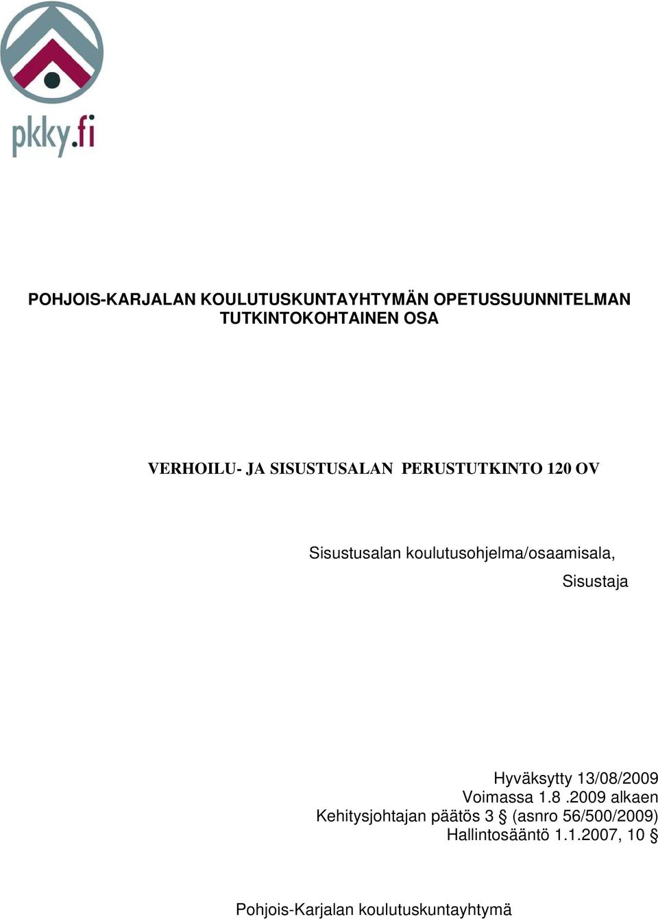 koulutusohjelma/osaamisala, Sisustaja Hyväksytty 13/08/