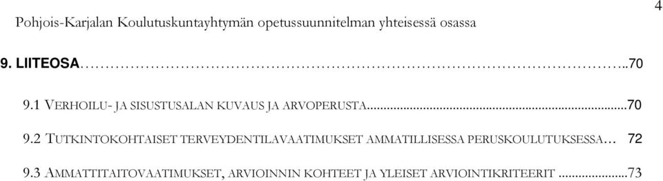 1 VERHOILU- JA SISUSTUSALAN KUVAUS JA ARVOPERUSTA...70 9.