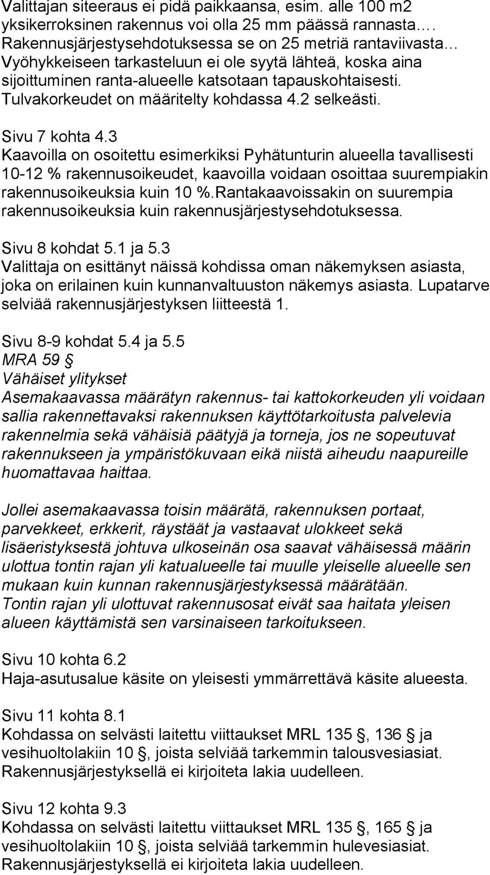 Tulvakorkeudet on määritelty kohdassa 4.2 selkeästi. Sivu 7 kohta 4.