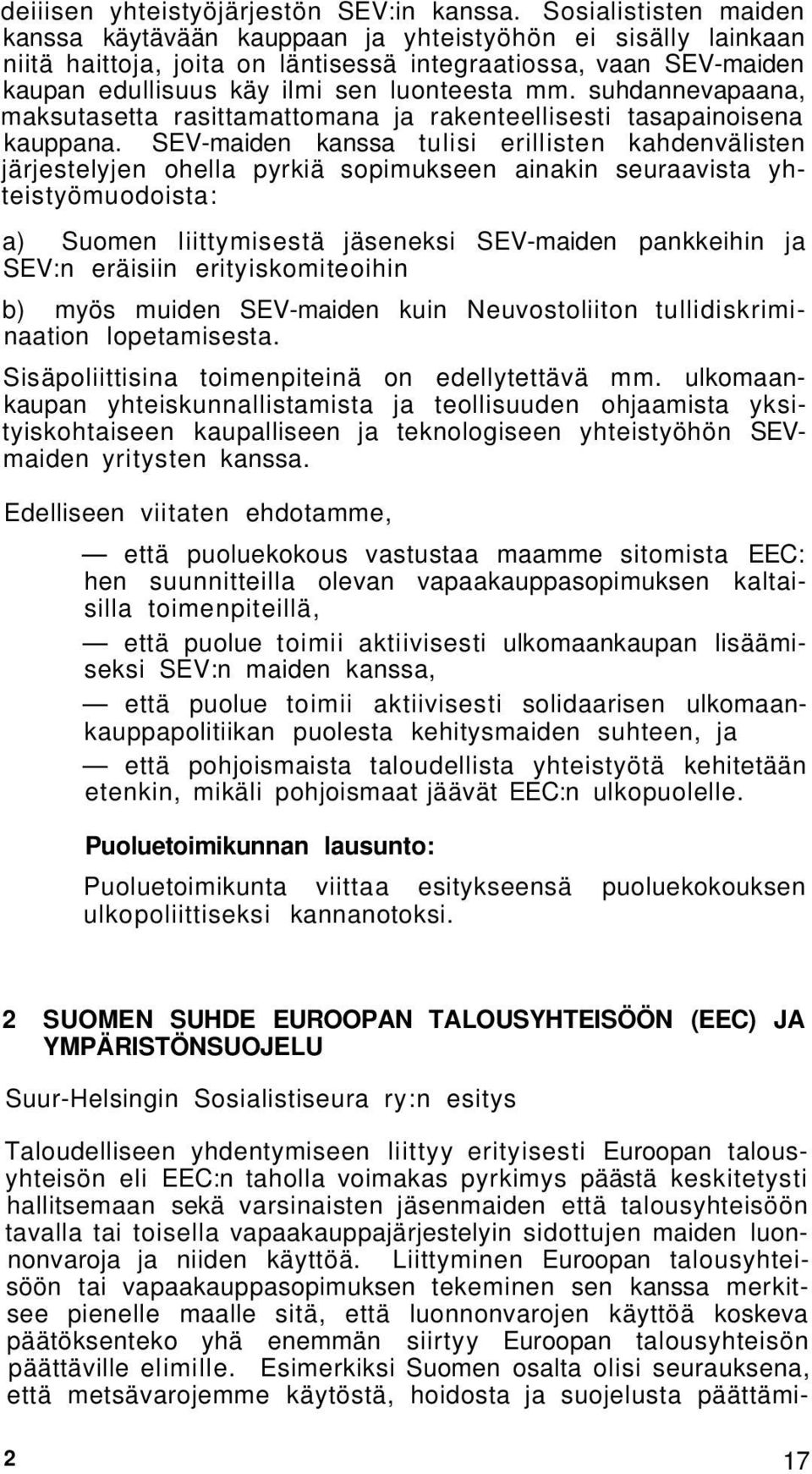 suhdannevapaana, maksutasetta rasittamattomana ja rakenteellisesti tasapainoisena kauppana.