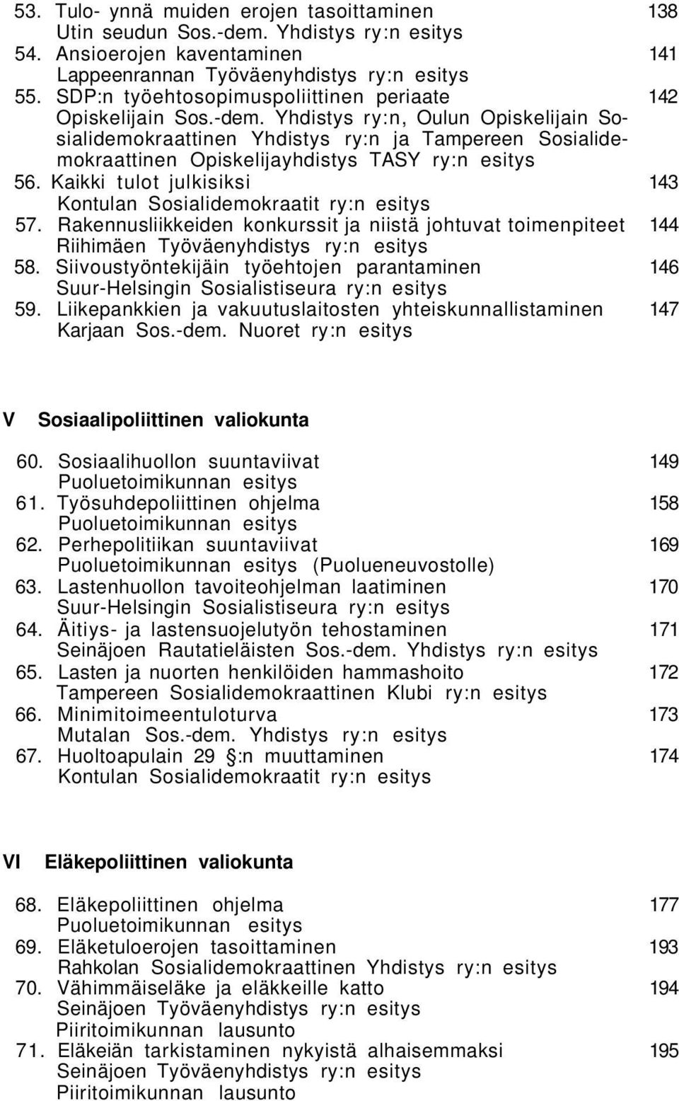 Yhdistys ry:n, Oulun Opiskelijain Sosialidemokraattinen Yhdistys ry:n ja Tampereen Sosialidemokraattinen Opiskelijayhdistys TASY ry:n esitys 56.