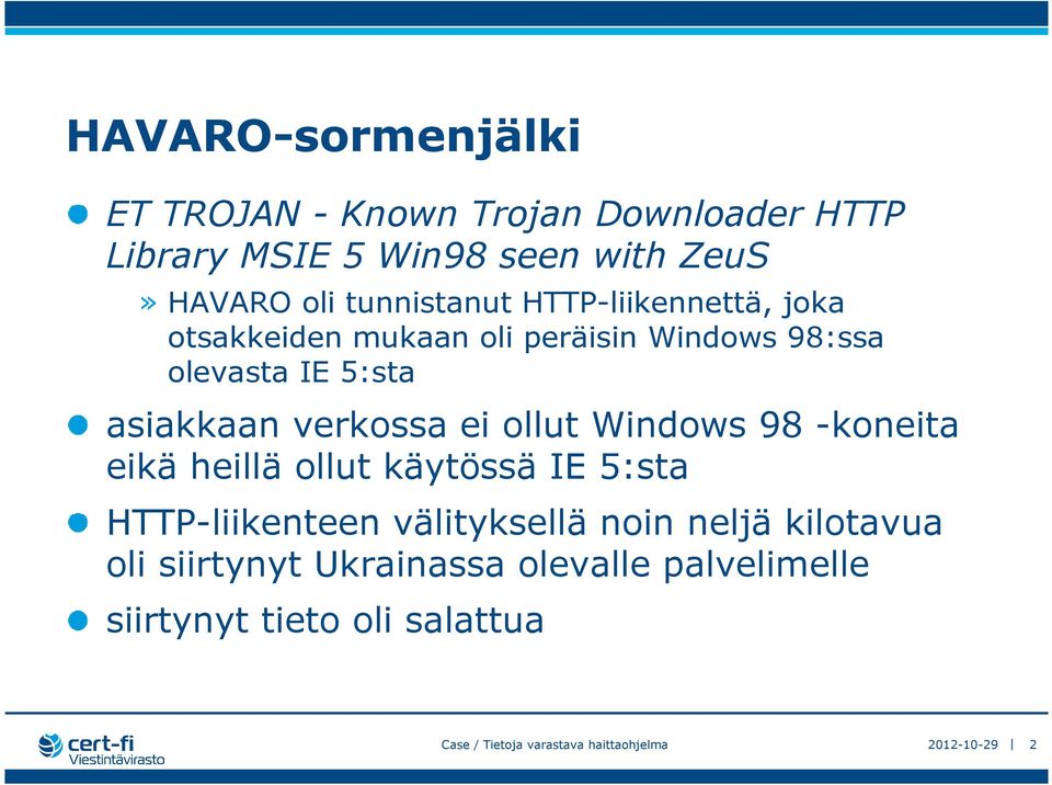 verkossa ei ollut Windows 98 -koneita eikä heillä ollut käytössä IE 5:sta HTTP-liikenteen välityksellä noin neljä