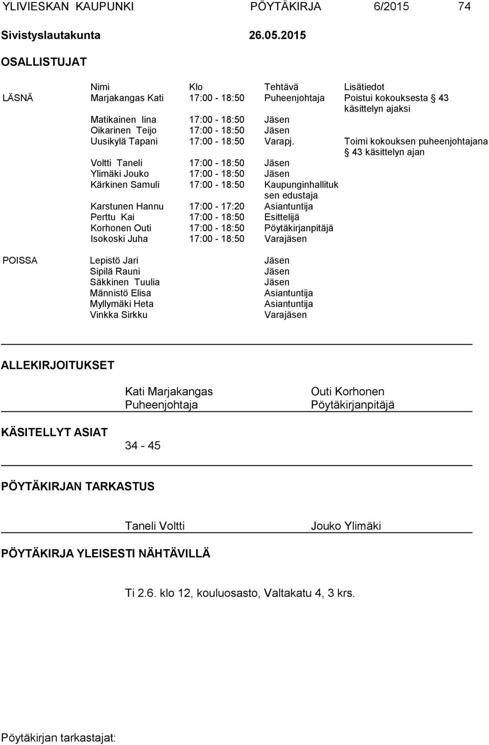 Jäsen Uusikylä Tapani 17:00-18:50 Varapj.