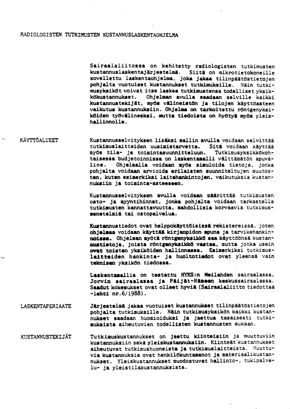 Nain tutkimusyksiköt voivat itse laskea tutkimustensa todelliset yksikk6kustannukset.
