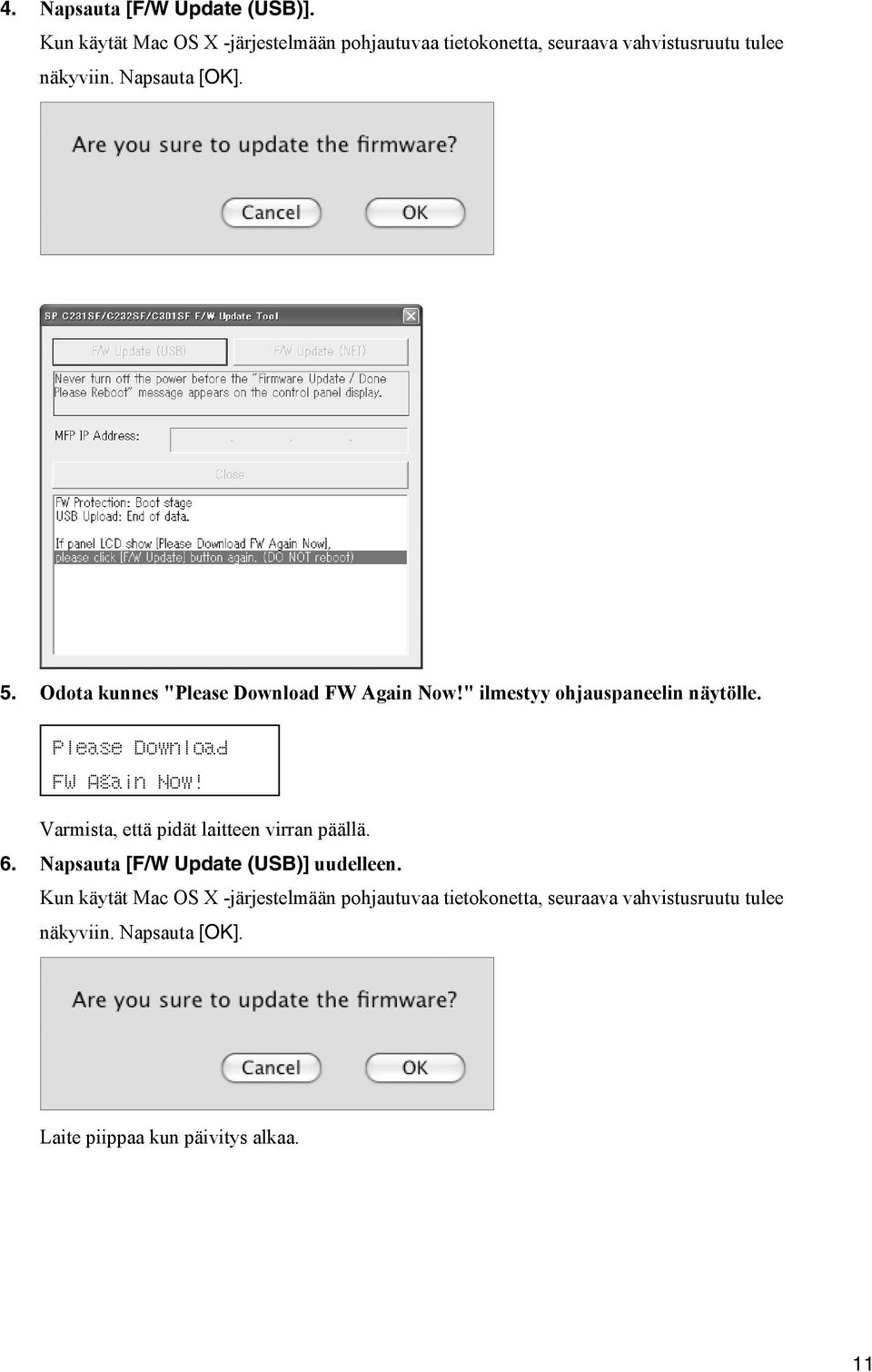 Odota kunnes "Please Download FW Again Now!" ilmestyy ohjauspaneelin näytölle. Please Download FW Again Now!