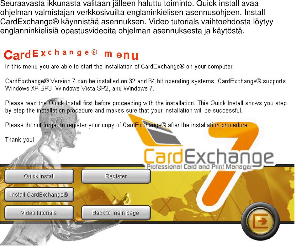 asennusohjeen. Install CardExchange käynnistää asennuksen.