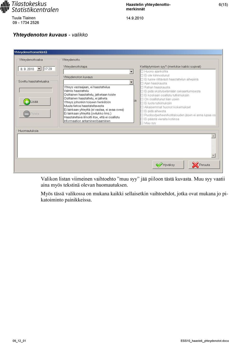 Muu syy vaatii aina myös tekstinä olevan huomautuksen.