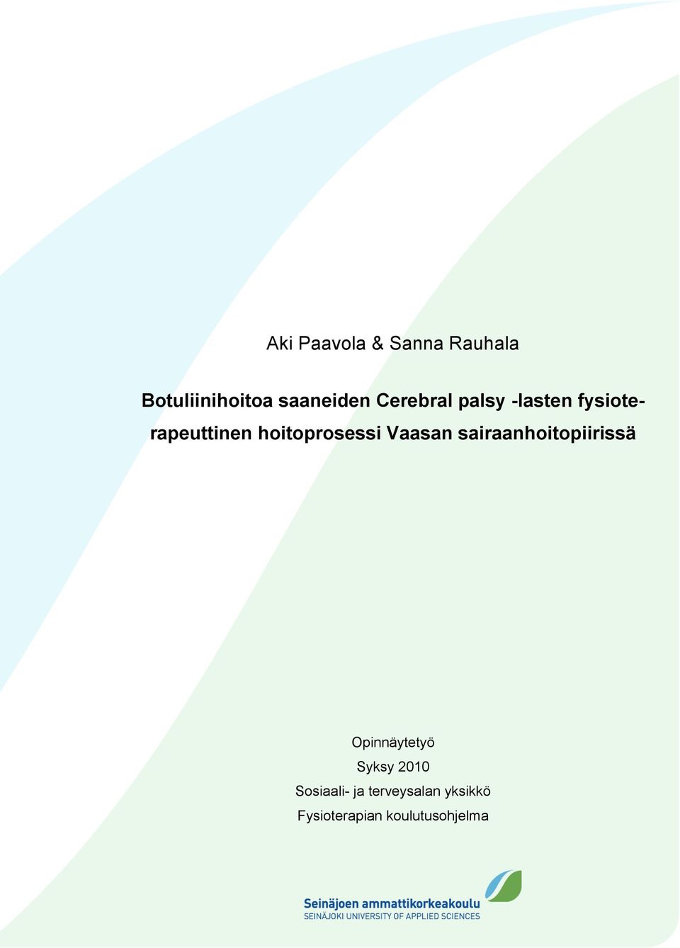 Vaasan sairaanhoitopiirissä Opinnäytetyö Syksy 2010