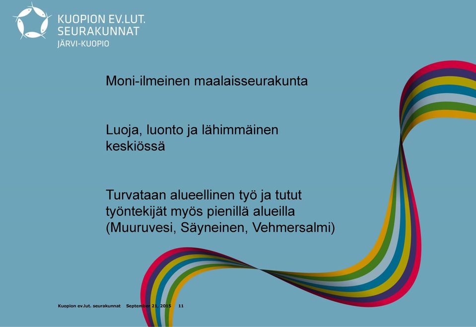 työntekijät myös pienillä alueilla (Muuruvesi,