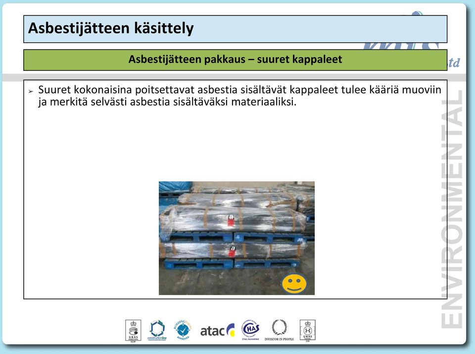asbestia sisältävät kappaleet tulee kääriä muoviin