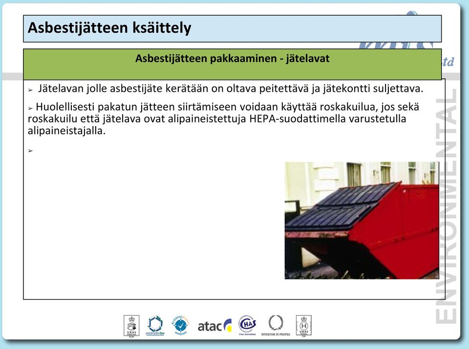 Huolellisesti pakatun jätteen siirtämiseen voidaan käyttää roskakuilua, jos sekä