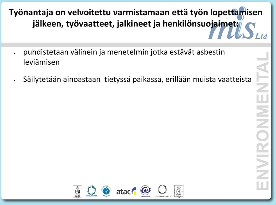 puhdistetaan välinein ja menetelmin jotka estävät asbestin