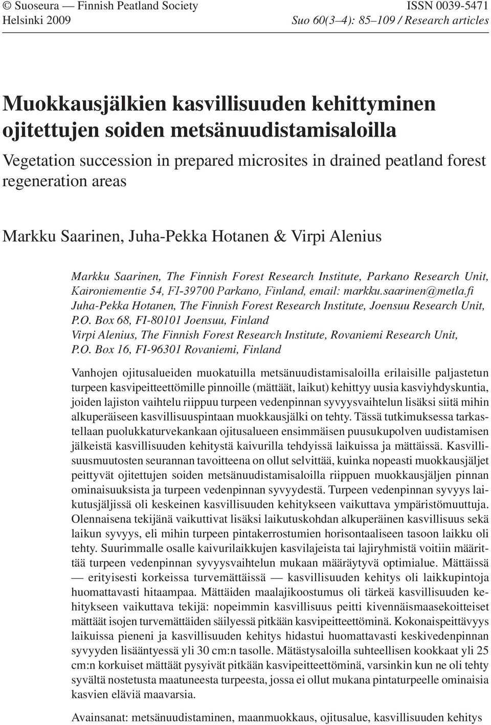 Forest Research Institute, Parkano Research Unit, Kaironiementie 54, FI-39700 Parkano, Finland, email: markku.saarinen@metla.