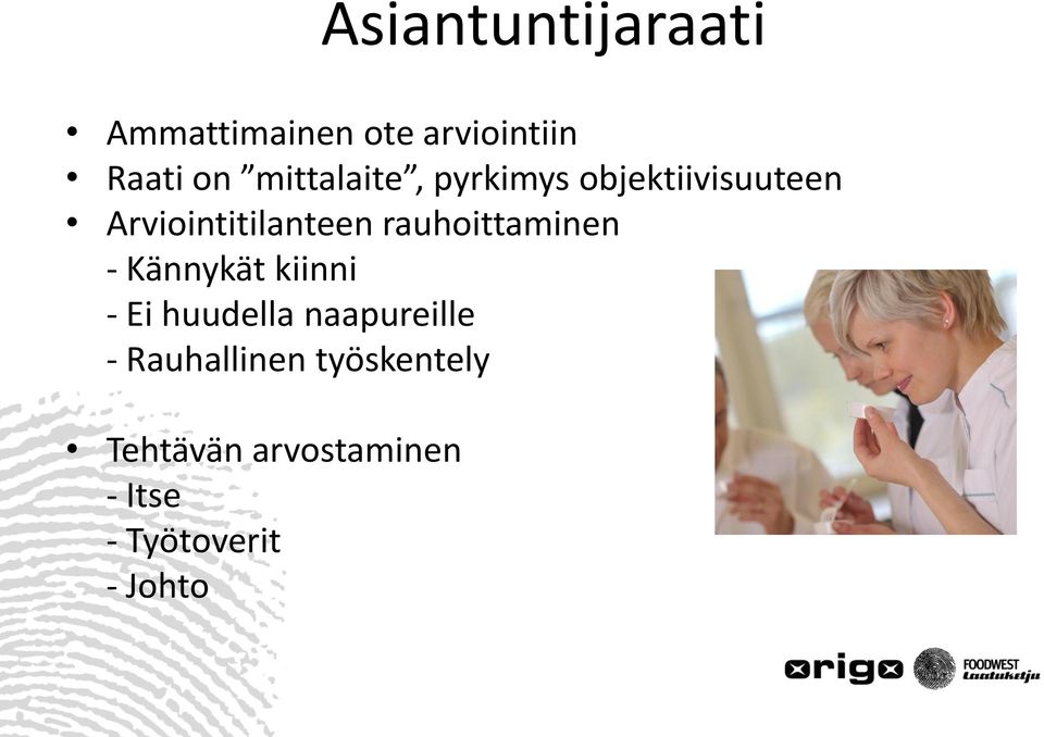 rauhoittaminen - Kännykät kiinni - Ei huudella naapureille -