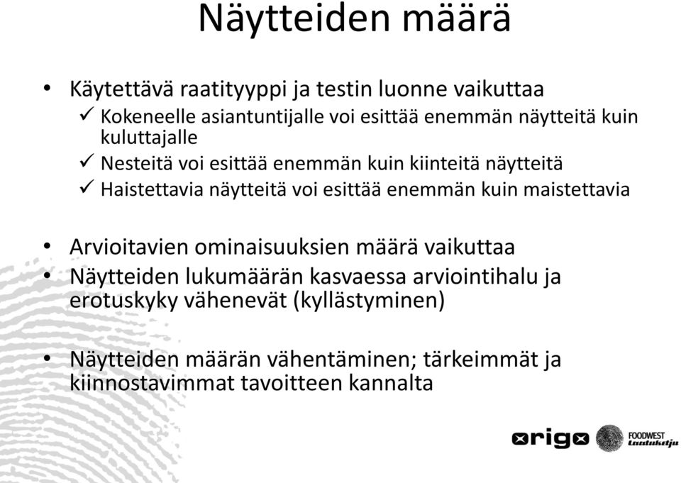 enemmän kuin maistettavia Arvioitavien ominaisuuksien määrä vaikuttaa Näytteiden lukumäärän kasvaessa arviointihalu