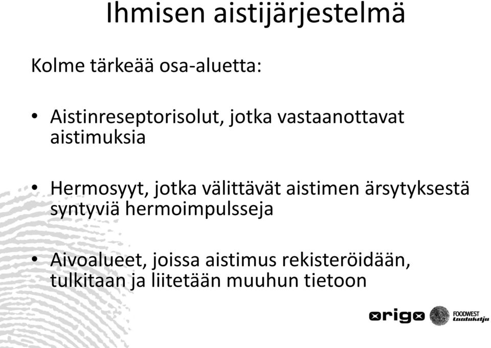 jotka välittävät aistimen ärsytyksestä syntyviä hermoimpulsseja
