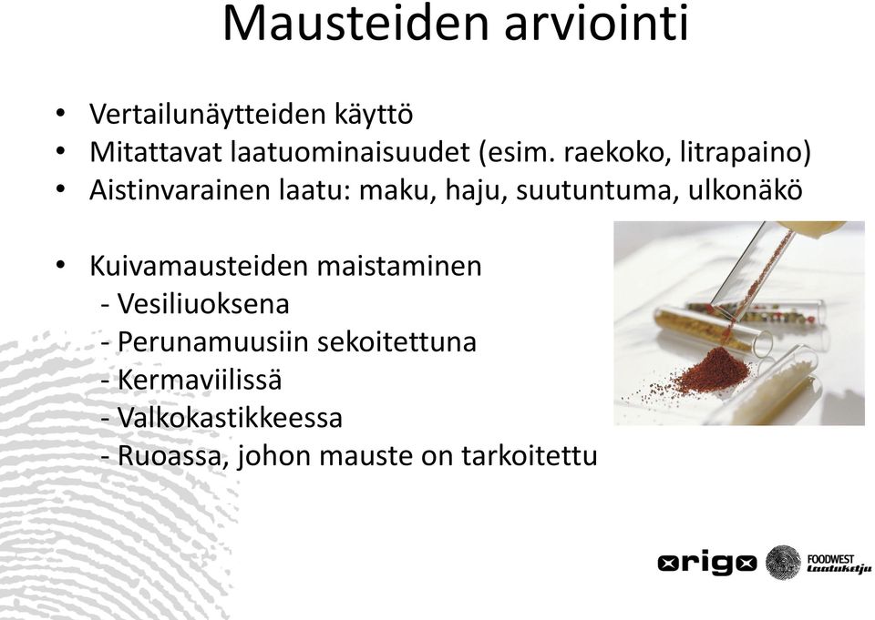 raekoko, litrapaino) Aistinvarainen laatu: maku, haju, suutuntuma, ulkonäkö