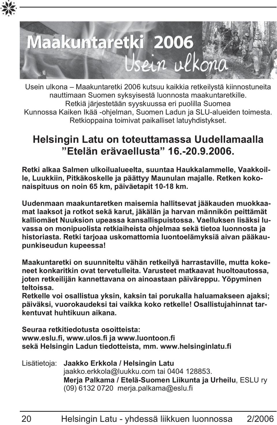 Helsingin Latu on toteuttamassa Uudellamaalla Etelän erävaellusta 16.-20.9.2006.