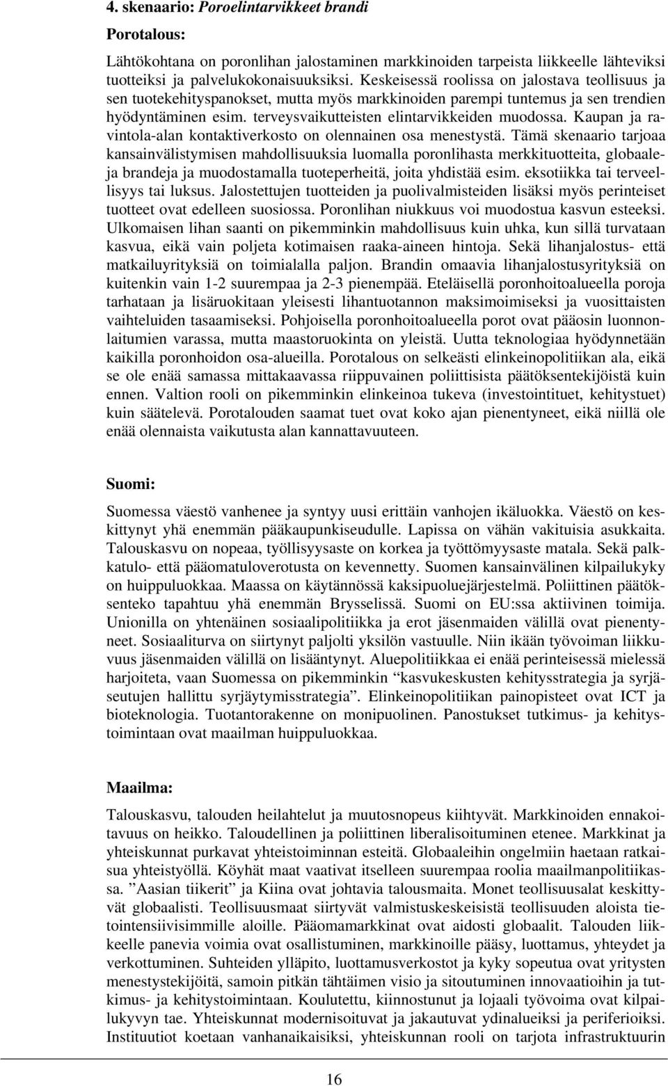 Kaupan ja ravintola-alan kontaktiverkosto on olennainen osa menestystä.