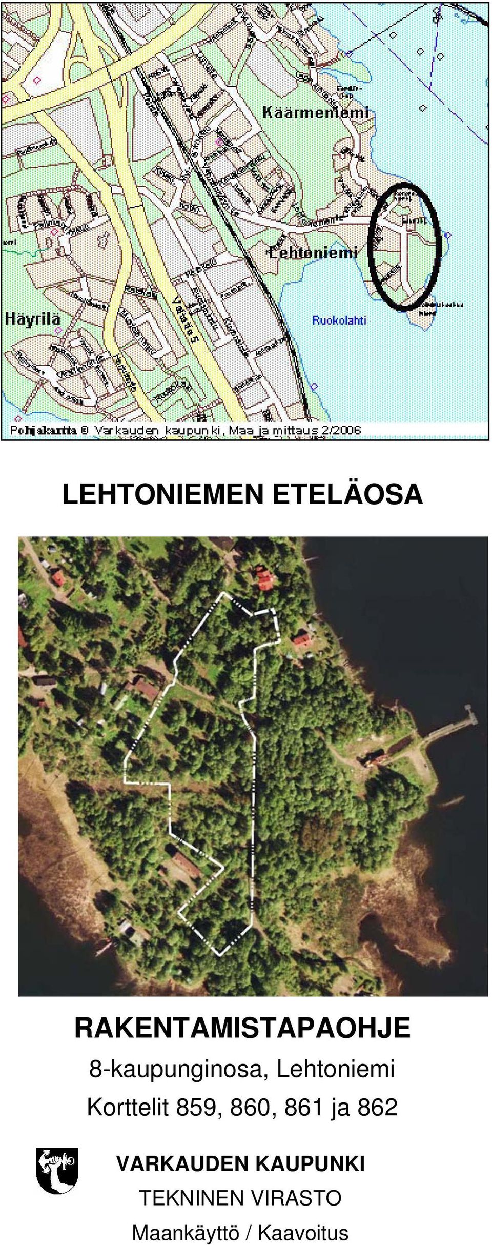 Lehtoniemi Korttelit, 0, ja