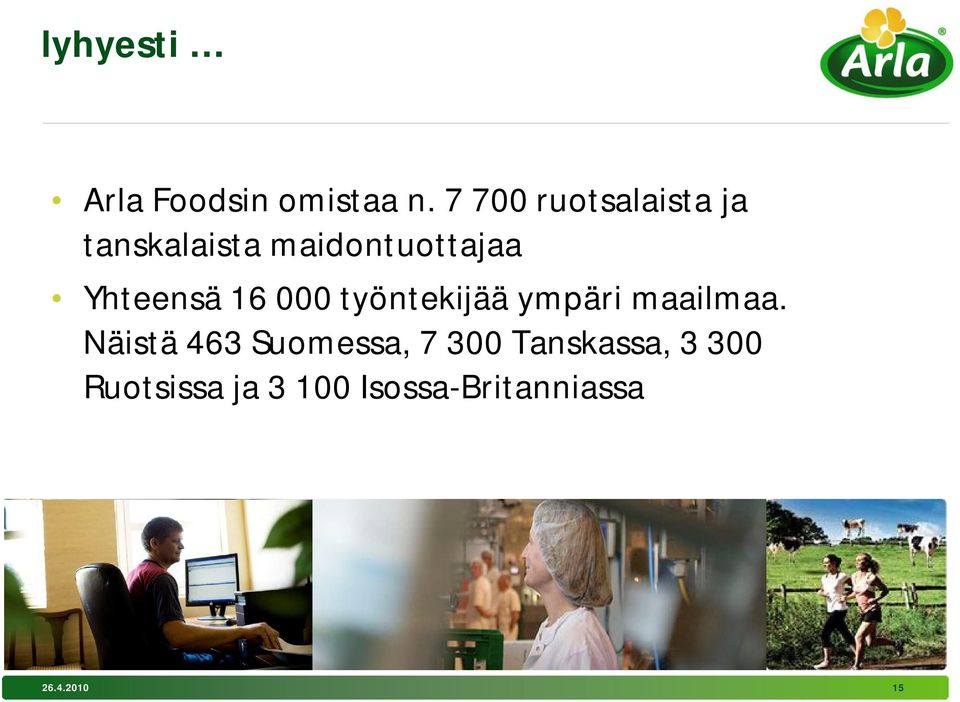 Yhteensä 16 000 työntekijää ympäri maailmaa.