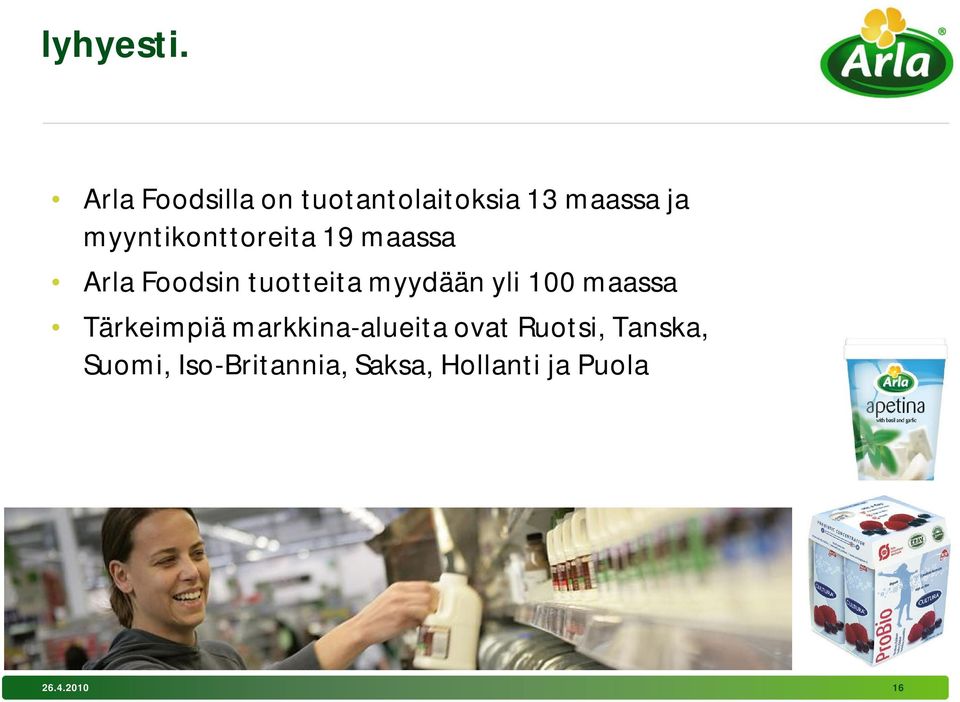 myyntikonttoreita 19 maassa Arla Foodsin tuotteita myydään