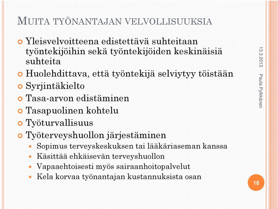 Tasapuolinen kohtelu Työturvallisuus Työterveyshuollon järjestäminen Sopimus terveyskeskuksen tai lääkäriaseman