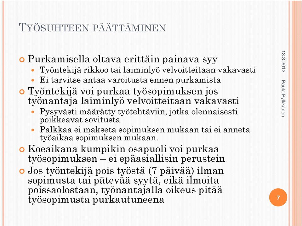 sovitusta Palkkaa ei makseta sopimuksen mukaan tai ei anneta työaikaa sopimuksen mukaan.