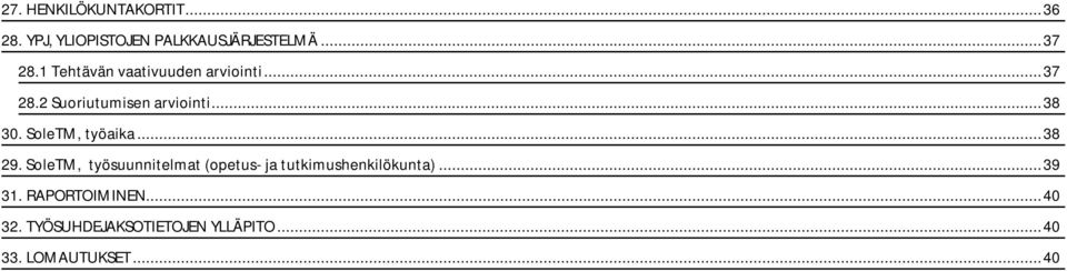SoleTM, työaika... 38 29. SoleTM, työsuunnitelmat (opetus- ja tutkimushenkilökunta).