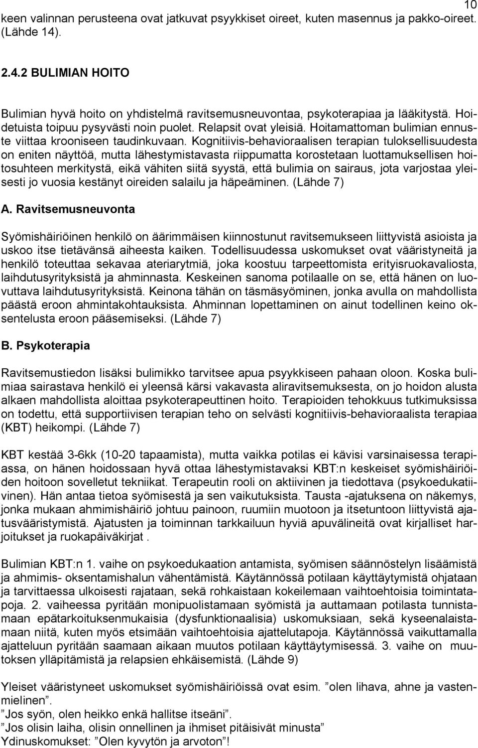 Hoitamattoman bulimian ennuste viittaa krooniseen taudinkuvaan.