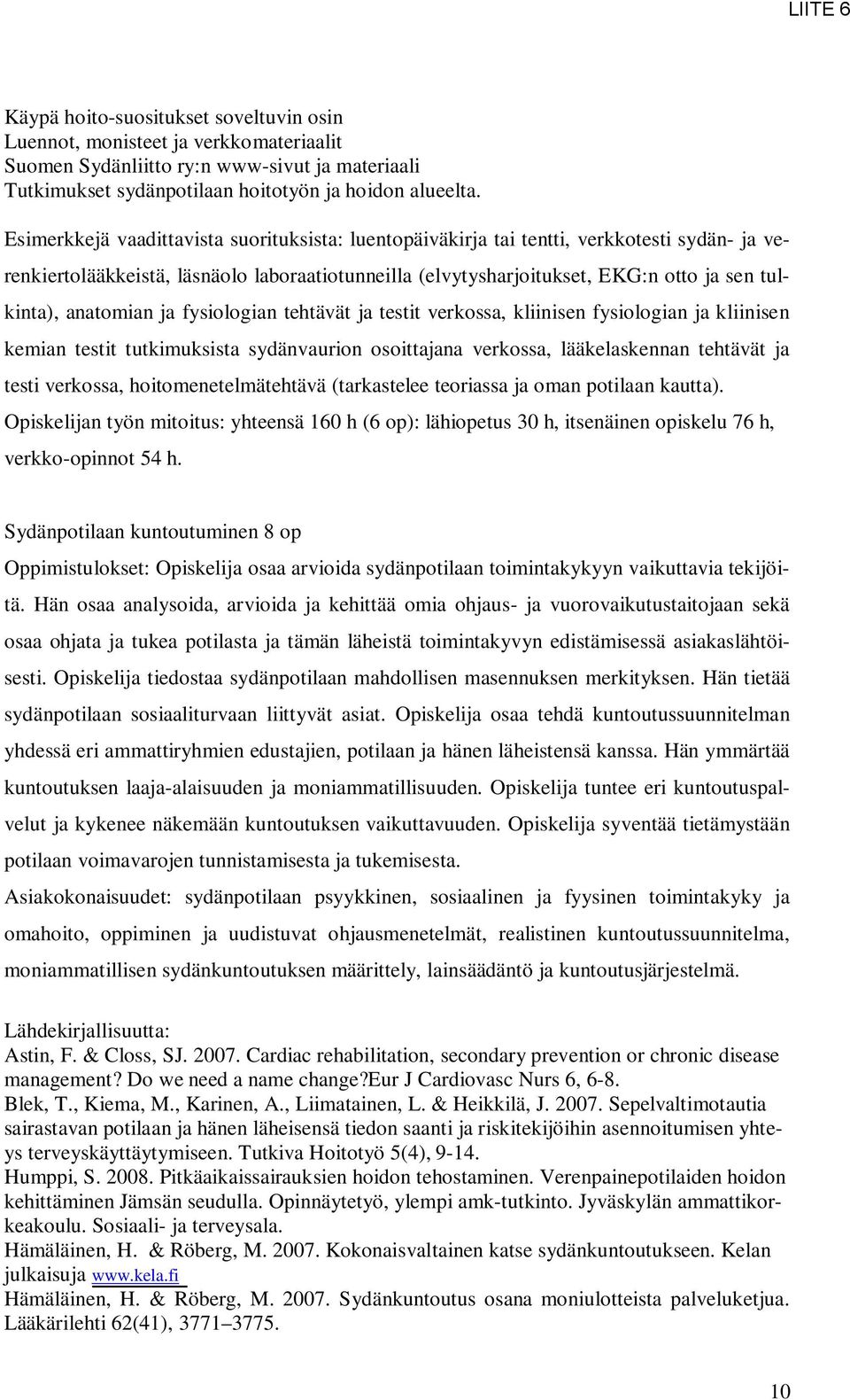 anatomian ja fysiologian tehtävät ja testit verkossa, kliinisen fysiologian ja kliinisen kemian testit tutkimuksista sydänvaurion osoittajana verkossa, lääkelaskennan tehtävät ja testi verkossa,