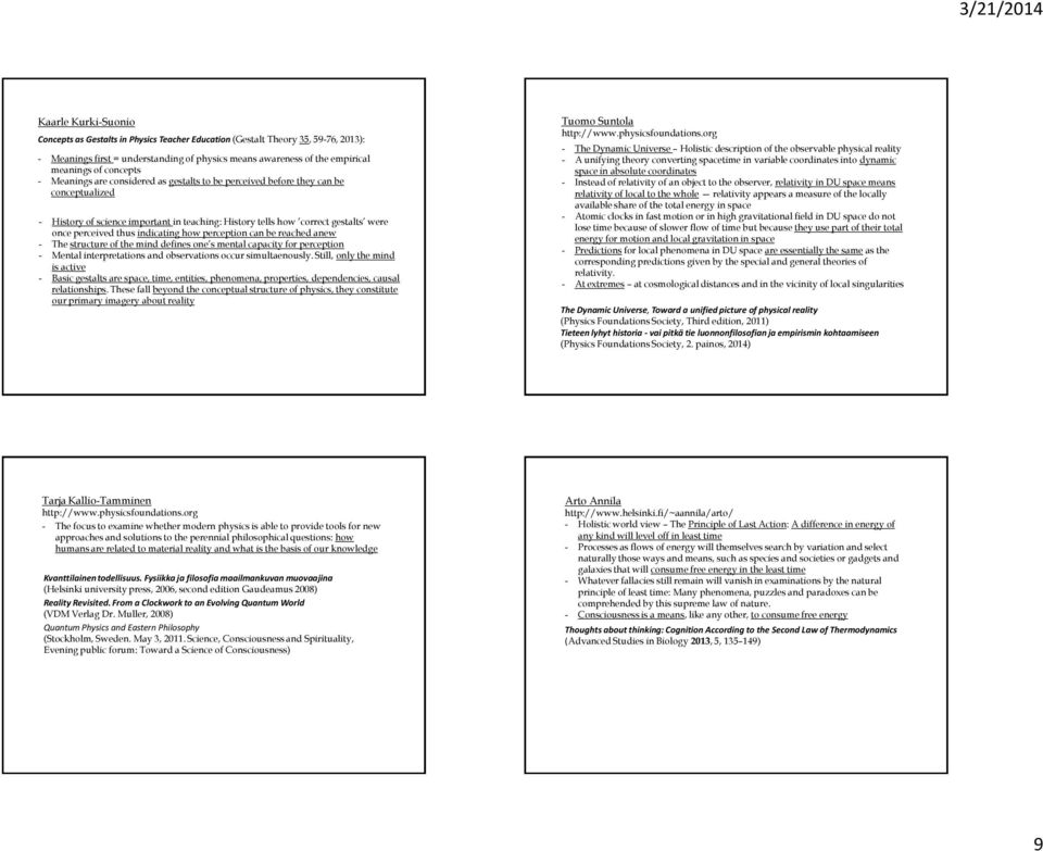 thus indicating how perception can be reached anew - The structure of the mind defines one s mental capacity for perception - Mental interpretations and observations occur simultaenously.