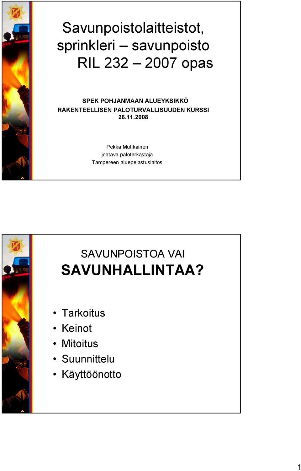 2008 Pekka Mutikainen johtava palotarkastaja Tampereen aluepelastuslaitos