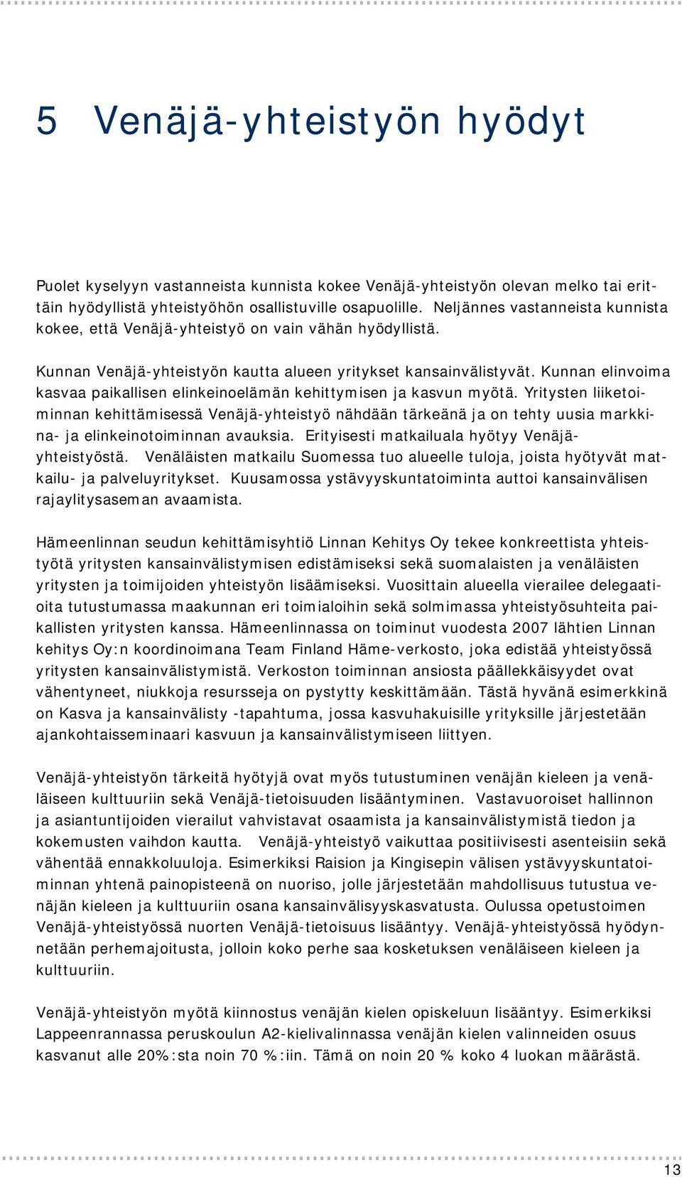 Kunnan elinvoima kasvaa paikallisen elinkeinoelämän kehittymisen ja kasvun myötä.