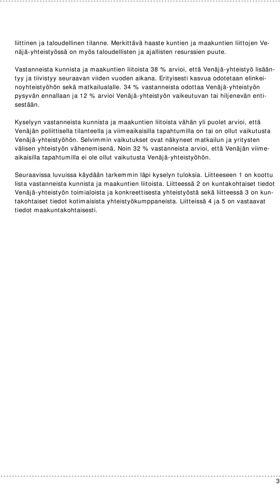 Erityisesti kasvua odotetaan elinkeinoyhteistyöhön sekä matkailualalle.