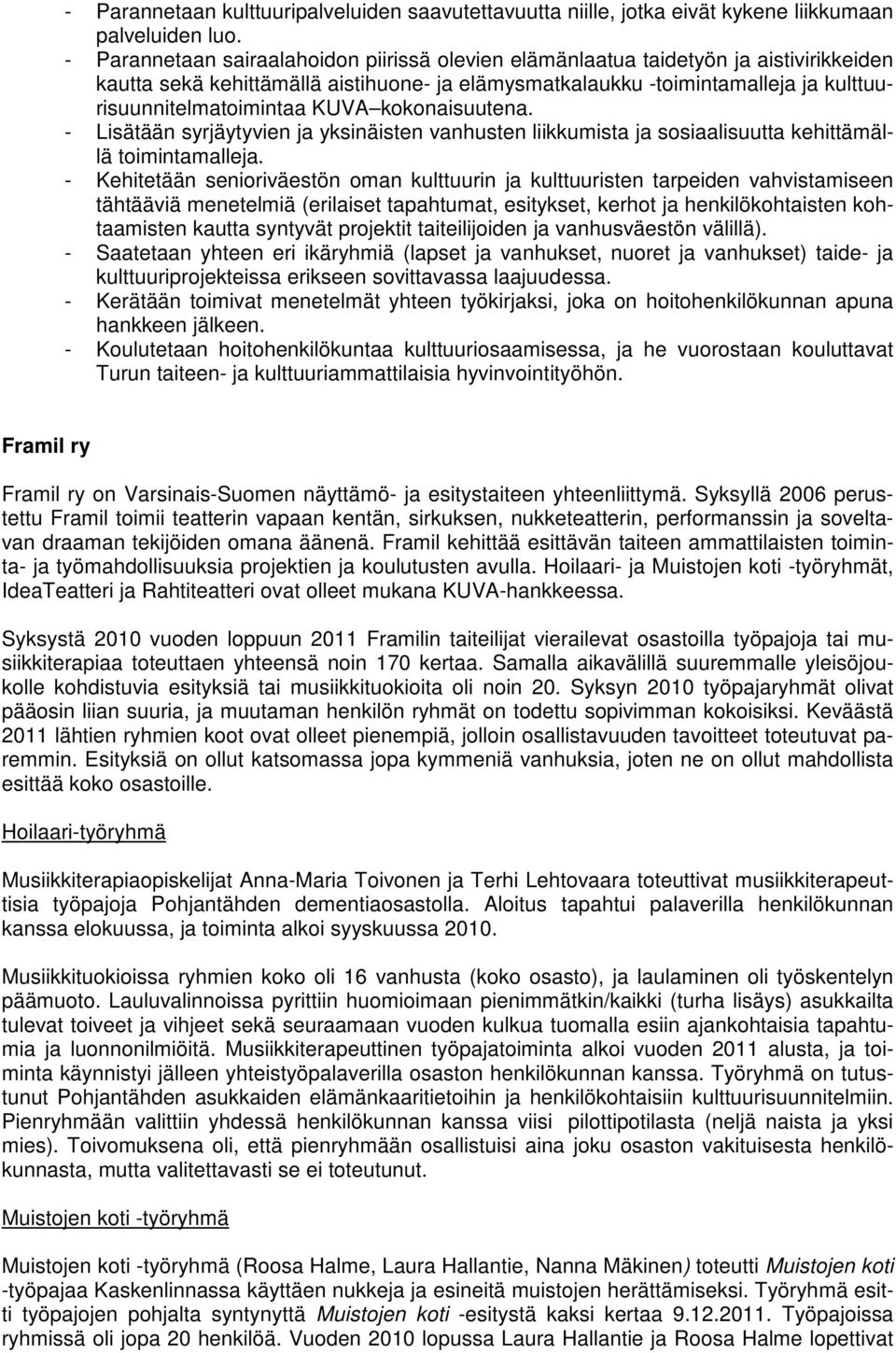 KUVA kokonaisuutena. - Lisätään syrjäytyvien ja yksinäisten vanhusten liikkumista ja sosiaalisuutta kehittämällä toimintamalleja.