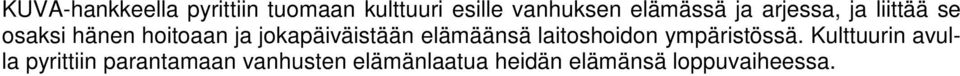 jokapäiväistään elämäänsä laitoshoidon ympäristössä.