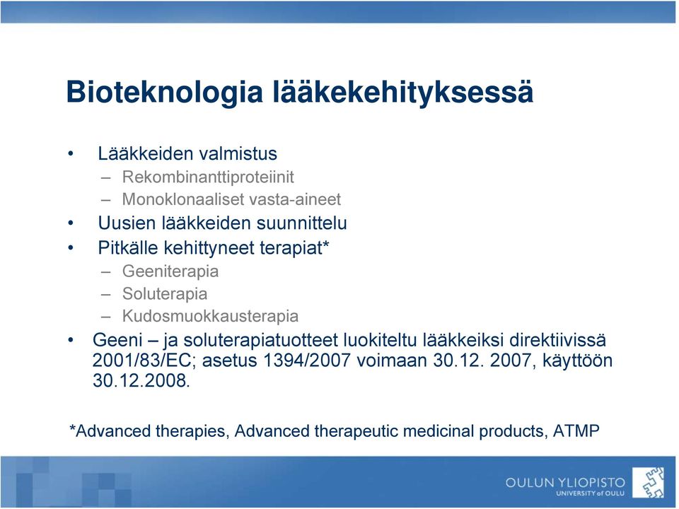 Kudosmuokkausterapia Geeni ja soluterapiatuotteet luokiteltu lääkkeiksi direktiivissä 2001/83/EC;