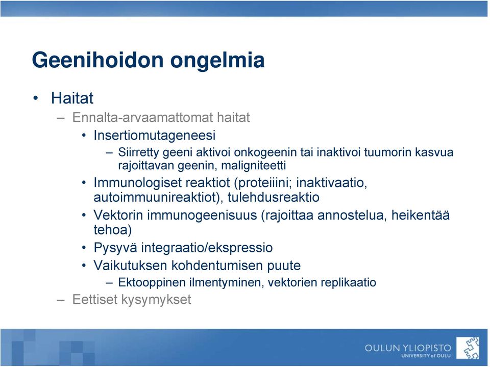 autoimmuunireaktiot), tulehdusreaktio Vektorin immunogeenisuus (rajoittaa annostelua, heikentää tehoa) Pysyvä