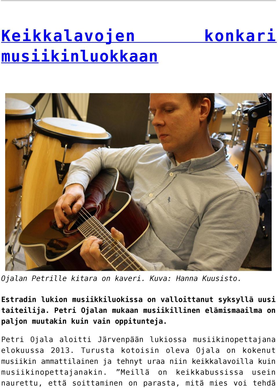 Petri Ojalan mukaan musiikillinen elämismaailma on paljon muutakin kuin vain oppitunteja.